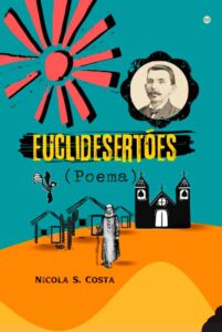 EUCLIDESERTÕES (poema), de Nicola S. Costa